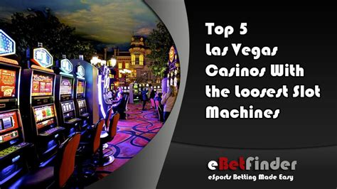 loosest slot machines in las vegas